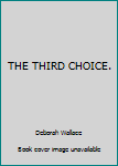 Unknown Binding THE THIRD CHOICE. Book