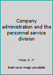 Unknown Binding Company administration and the personnel service division Book