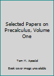 Hardcover Selected Papers on Precalculus, Volume One Book