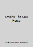 Smoky: The Cow Horse