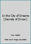 Library Binding In the City of Dreams (Secrets of Droon) Book