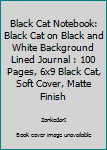 Black Cat Notebook: Black Cat on Black and White Background Lined Journal : 100 Pages, 6x9 Black Cat, Soft Cover, Matte Finish