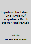 Paperback Expedition Ins Leben : Eine Familie Auf Langzeitreise Durch Die USA und Kanada [German] Book