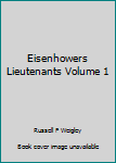 Hardcover Eisenhowers Lieutenants Volume 1 Book