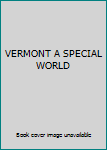 Hardcover VERMONT A SPECIAL WORLD Book