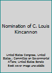 Paperback Nomination of C. Louis Kincannon Book