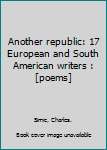 Another Republic: 17 European and South American Writers