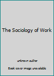 Unknown Binding The Sociology of Work Book