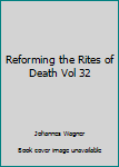 Unknown Binding Reforming the Rites of Death Vol 32 Book