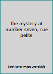 Paperback the mystery at number seven, rue petite Book