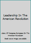 Leadership In The American Revolution