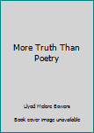 Hardcover More Truth Than Poetry Book