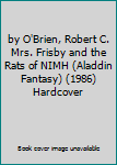 by O'Brien, Robert C. Mrs. Frisby and the Rats of NIMH (Aladdin Fantasy) (1986) Hardcover