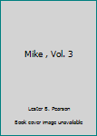 Mass Market Paperback Mike , Vol. 3 Book