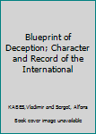 Hardcover Blueprint of Deception; Character and Record of the International Book