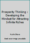 Paperback Prosperity Thinking : Developing the Mindset for Attracting Infinite Riches Book