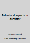 Paperback Behavioral aspects in dentistry Book