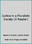 Paperback Justice in a Pluralistic Society (A Reader) Book