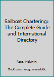 Paperback Sailboat Chartering: The Complete Guide and International Directory Book