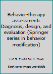Hardcover Behavior-therapy assessment: Diagnosis, design, and evaluation (Springer series in behavior modification) Book