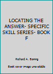 Staple Bound LOCATING THE ANSWER- SPECIFIC SKILL SERIES- BOOK F Book