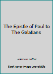 Unknown Binding The Epistle of Paul to The Galatians Book