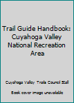 Paperback Trail Guide Handbook: Cuyahoga Valley National Recreation Area Book