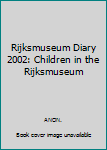 Hardcover Rijksmuseum Diary 2002: Children in the Rijksmuseum [Dutch] Book