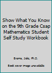 Show What You Know on the CSAP Mathematics for Grade 9, Student Self-Study Workbook