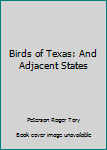 Hardcover Birds of Texas: And Adjacent States Book