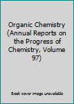 Paperback Organic Chemistry (Annual Reports on the Progress of Chemistry, Volume 97) Book