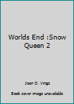 Hardcover Worlds End :Snow Queen 2 Book