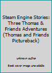 Library Binding Steam Engine Stories: Three Thomas & Friends Adventures (Thomas and Friends Pictureback) Book