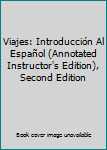 Hardcover Viajes: Introducción Al Español (Annotated Instructor's Edition), Second Edition Book