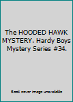 Hardcover The HOODED HAWK MYSTERY. Hardy Boys Mystery Series #34. Book