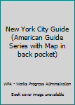 Unknown Binding New York City Guide (American Guide Series with Map in back pocket) Book