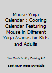 Paperback Mouse Yoga Calendar : Coloring Calendar Featuring Mouse in Different Yoga Asanas for Kids and Adults Book