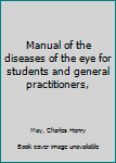 Hardcover Manual of the diseases of the eye for students and general practitioners, Book