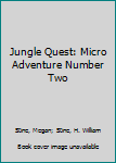 Jungle Quest: Micro Adventures #2 - Book #2 of the Micro Adventure