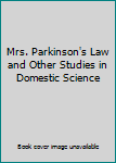 Hardcover Mrs. Parkinson's Law and Other Studies in Domestic Science Book