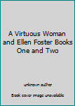 Unknown Binding A Virtuous Woman and Ellen Foster Books One and Two Book