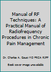 Manual of RF Techniques: A Practical Manual of Radiofrequency Procedures in Chronic Pain Management