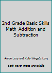 Unknown Binding 2nd Grade Basic Skills Math-Addition and Subtraction Book