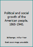Unknown Binding Political and social growth of the American people, 1865-1940, Book
