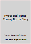 Paperback Twists and Turns: Tommy Burns Story Book