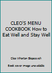 Hardcover CLEO'S MENU COOKBOOK How to Eat Well and Stay Well Book