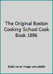 Paperback The Original Boston Cooking School Cook Book 1896 Book
