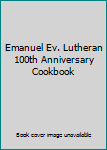 Hardcover Emanuel Ev. Lutheran 100th Anniversary Cookbook Book