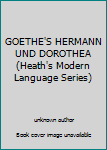 Unknown Binding GOETHE'S HERMANN UND DOROTHEA (Heath's Modern Language Series) Book
