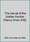 The Secret of the Golden Pavilion (Nancy Drew #36)